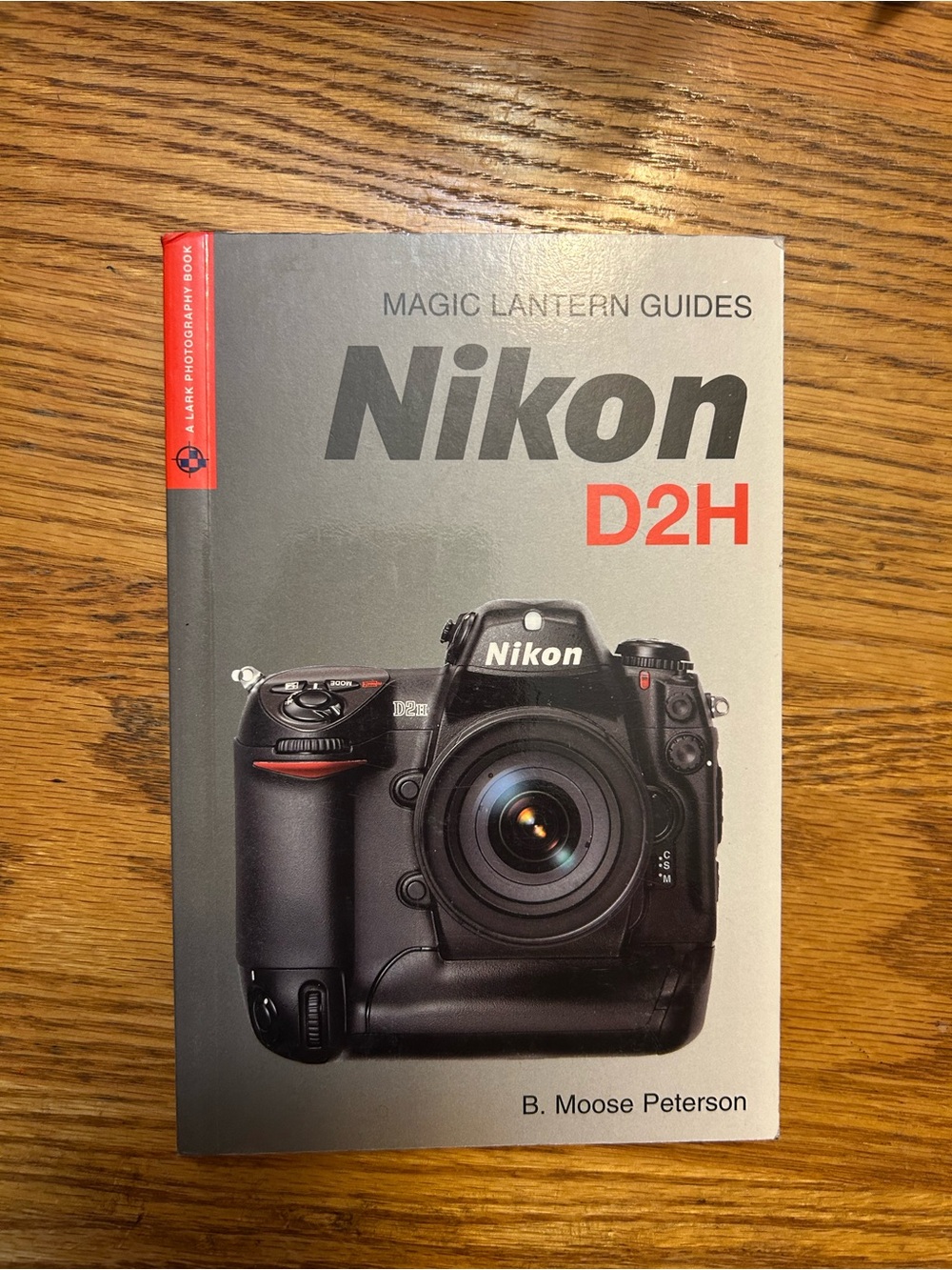 Magic Lantern Guides Nikon D2H B. Moose Peterson
